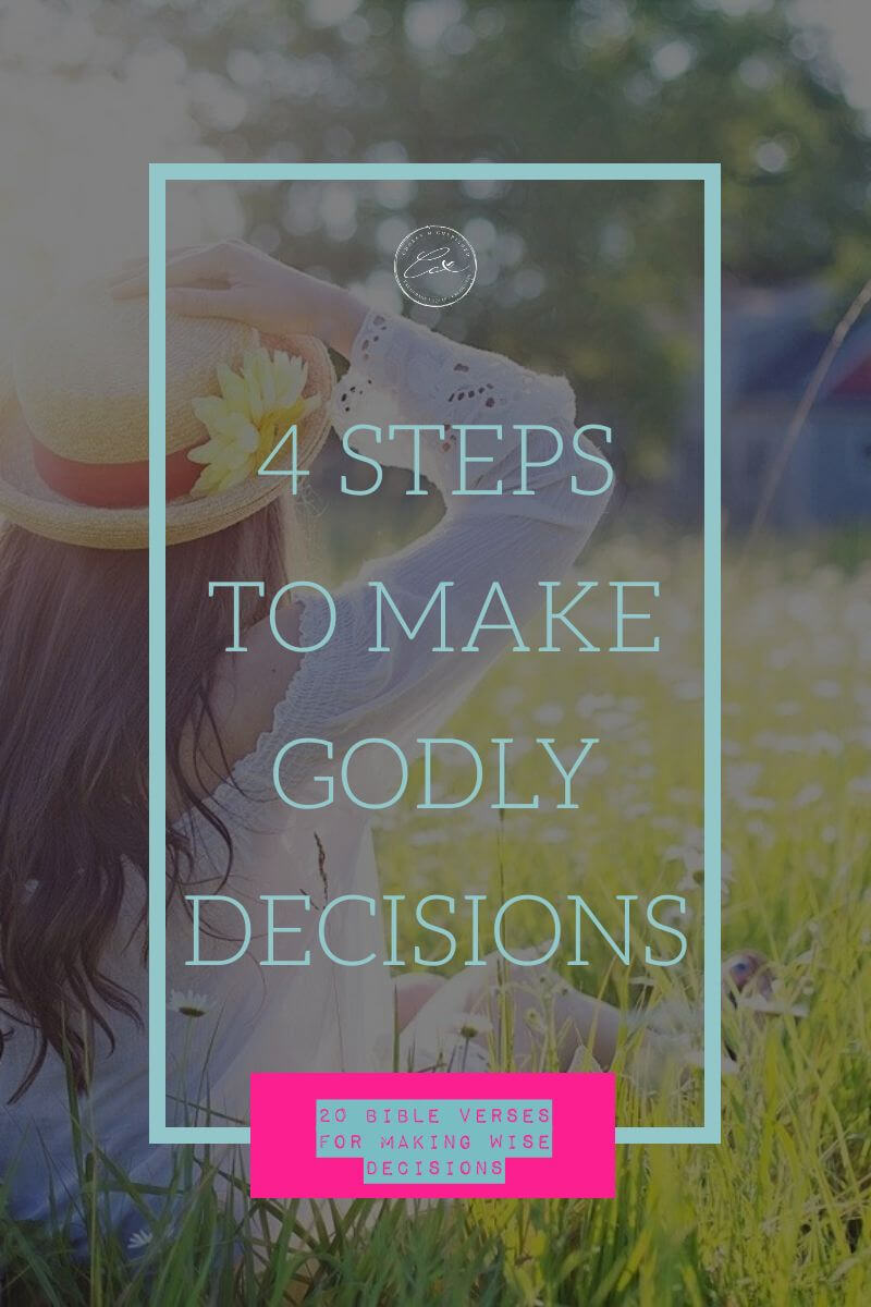 20 Bible Verses For Making Godly Decisions 4 Steps For Making Wise